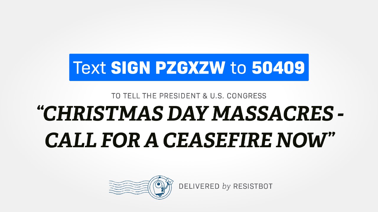 CHRISTMAS DAY MASSACRES – CALL FOR A CEASEFIRE NOW