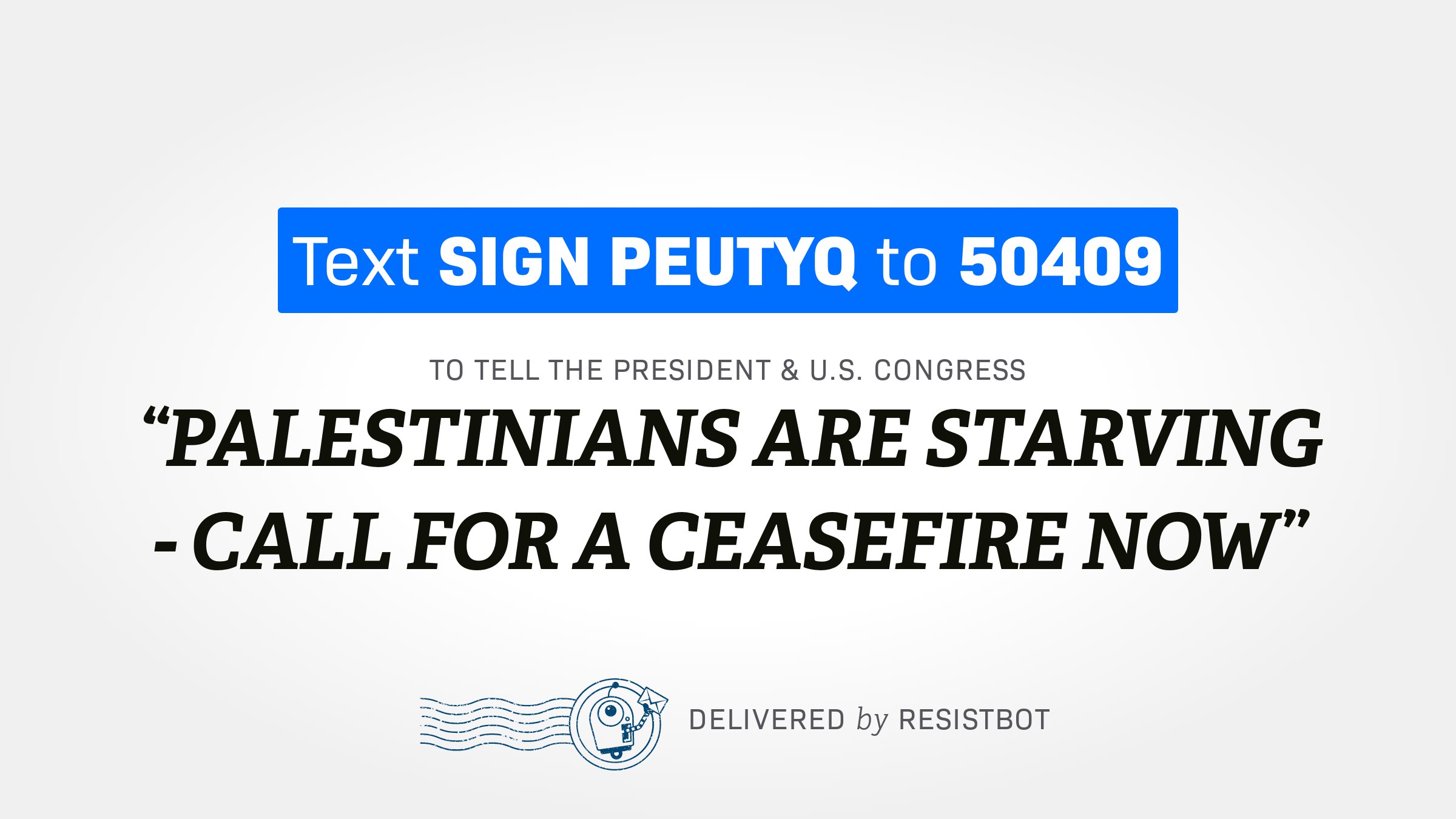 PALESTINIANS ARE STARVING – CALL FOR A CEASEFIRE NOW