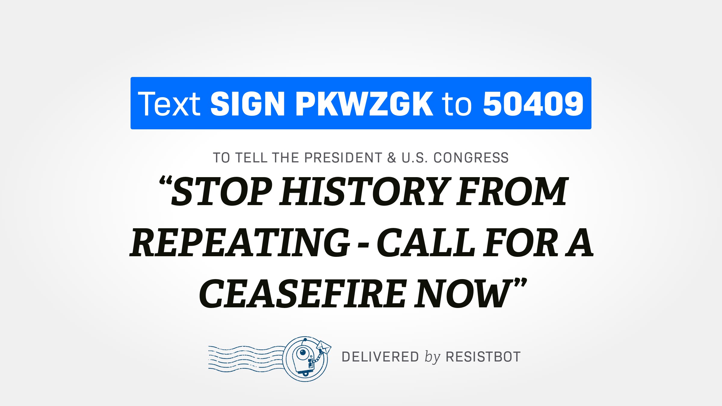 STOP HISTORY FROM REPEATING – CALL FOR A CEASEFIRE NOW