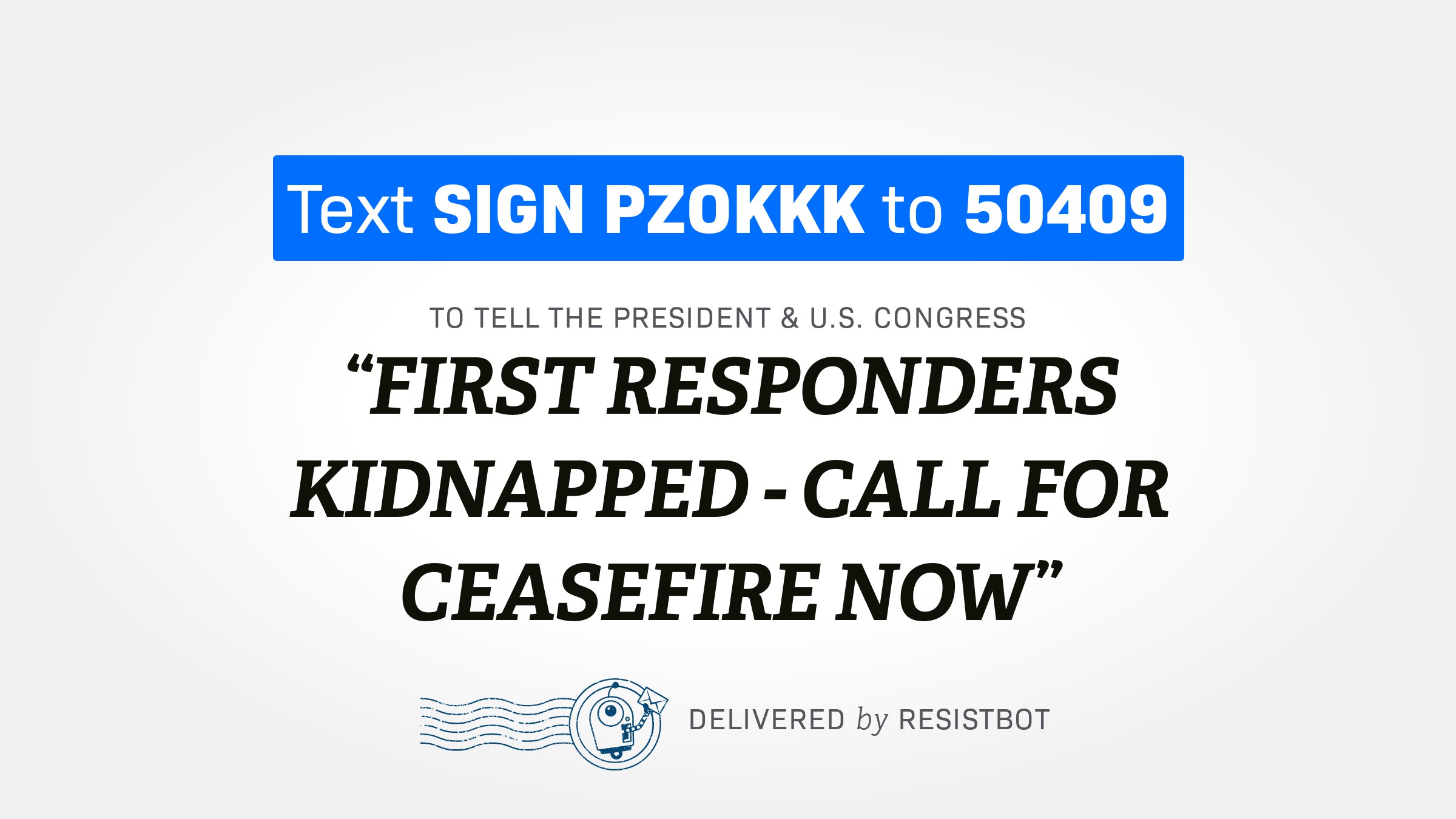 FIRST RESPONDERS KIDNAPPED – CALL FOR CEASEFIRE NOW