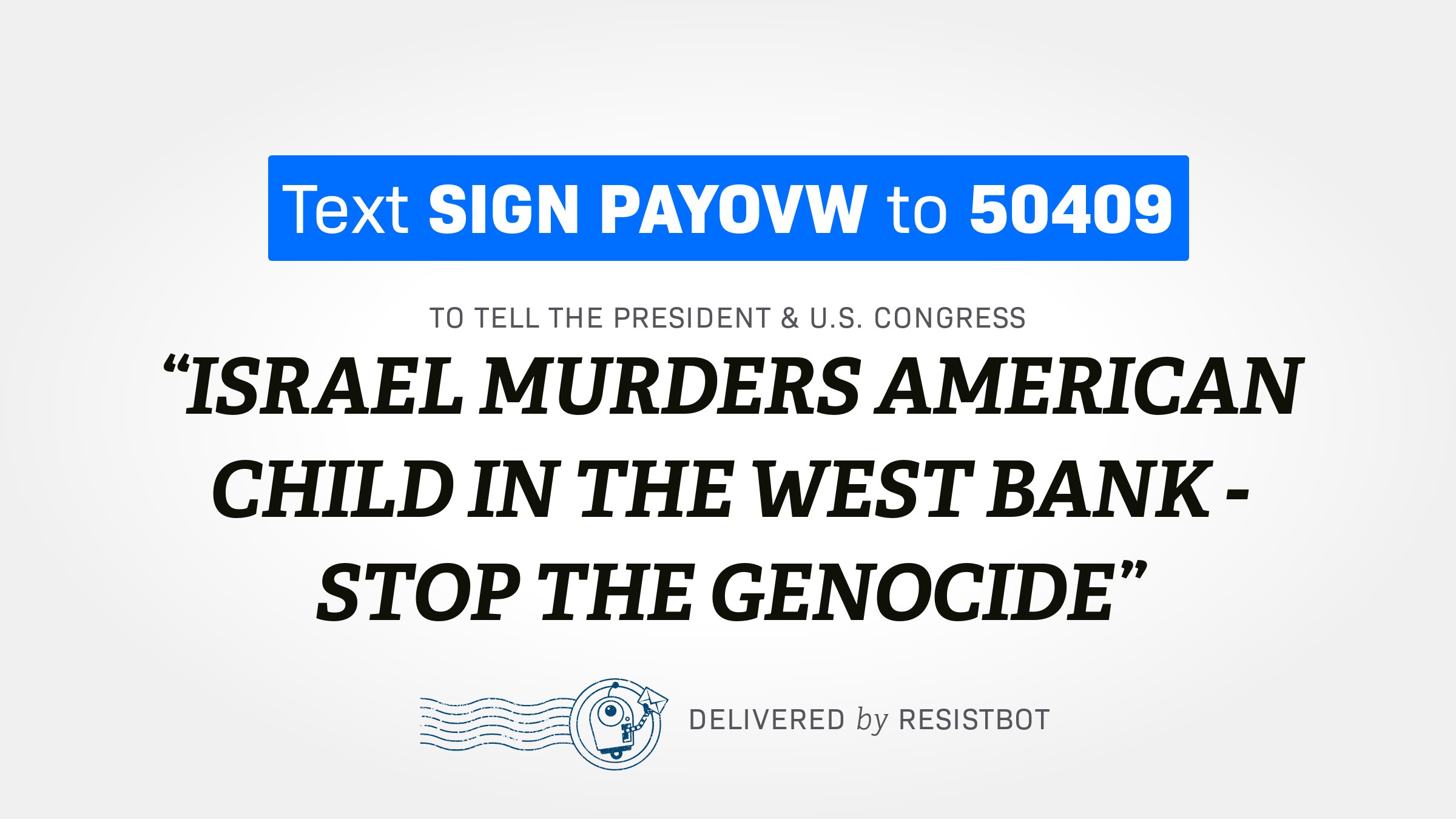 ISRAEL MURDERS AMERICAN CHILD IN THE WEST BANK – STOP THE GENOCIDE