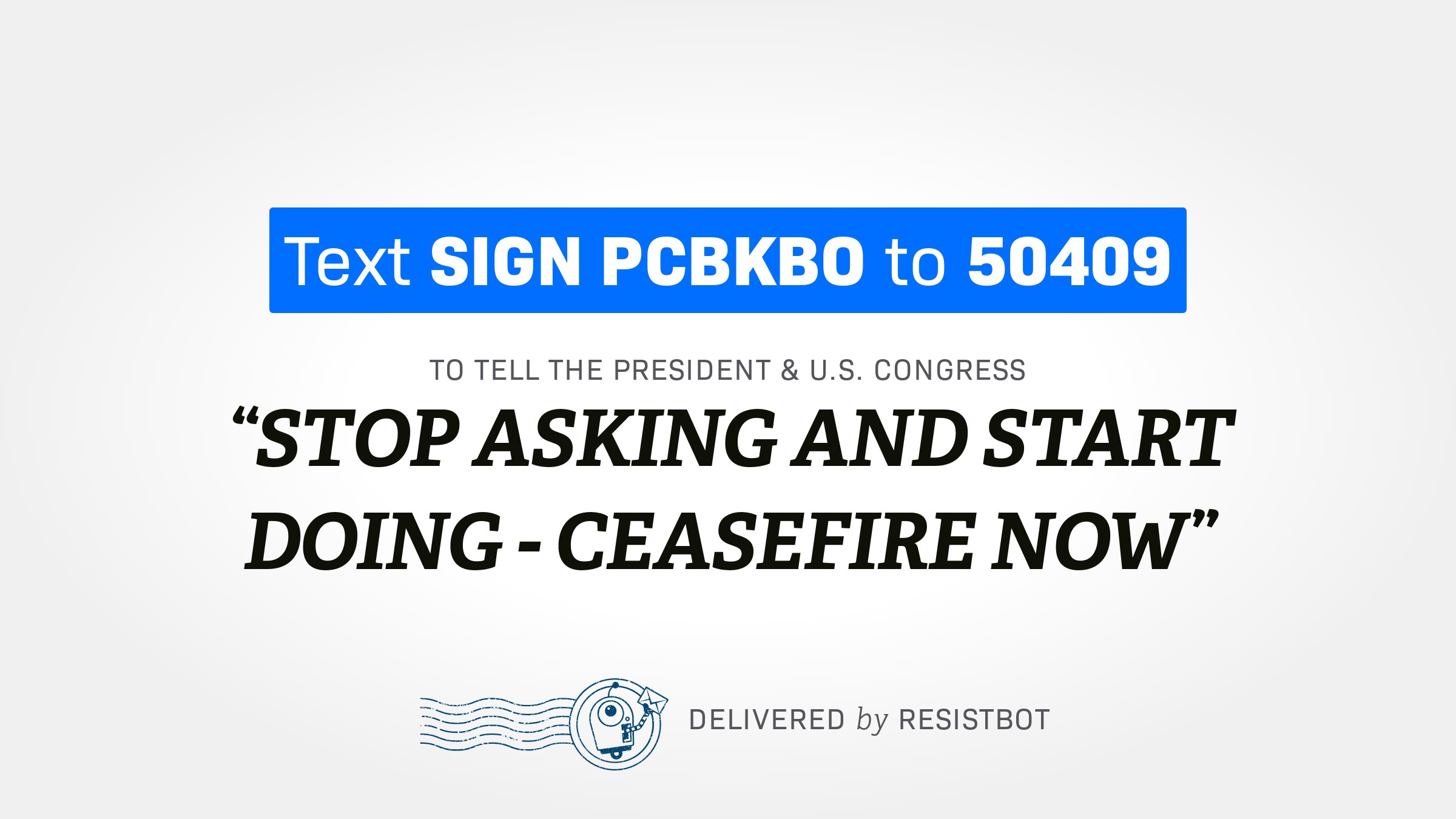 STOP ASKING AND START DOING – CEASEFIRE NOW