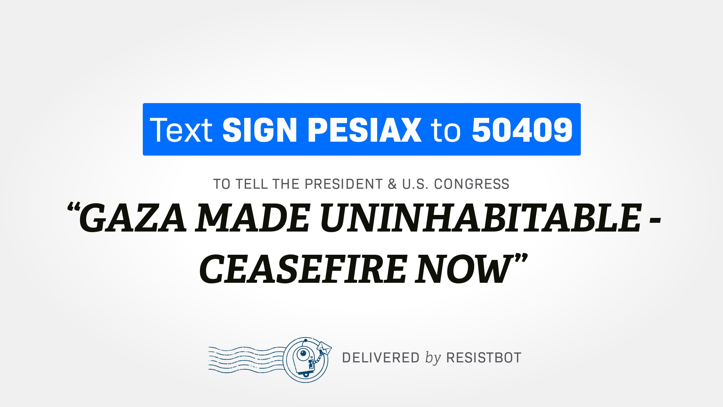 GAZA MADE UNINHABITABLE – CEASEFIRE NOW