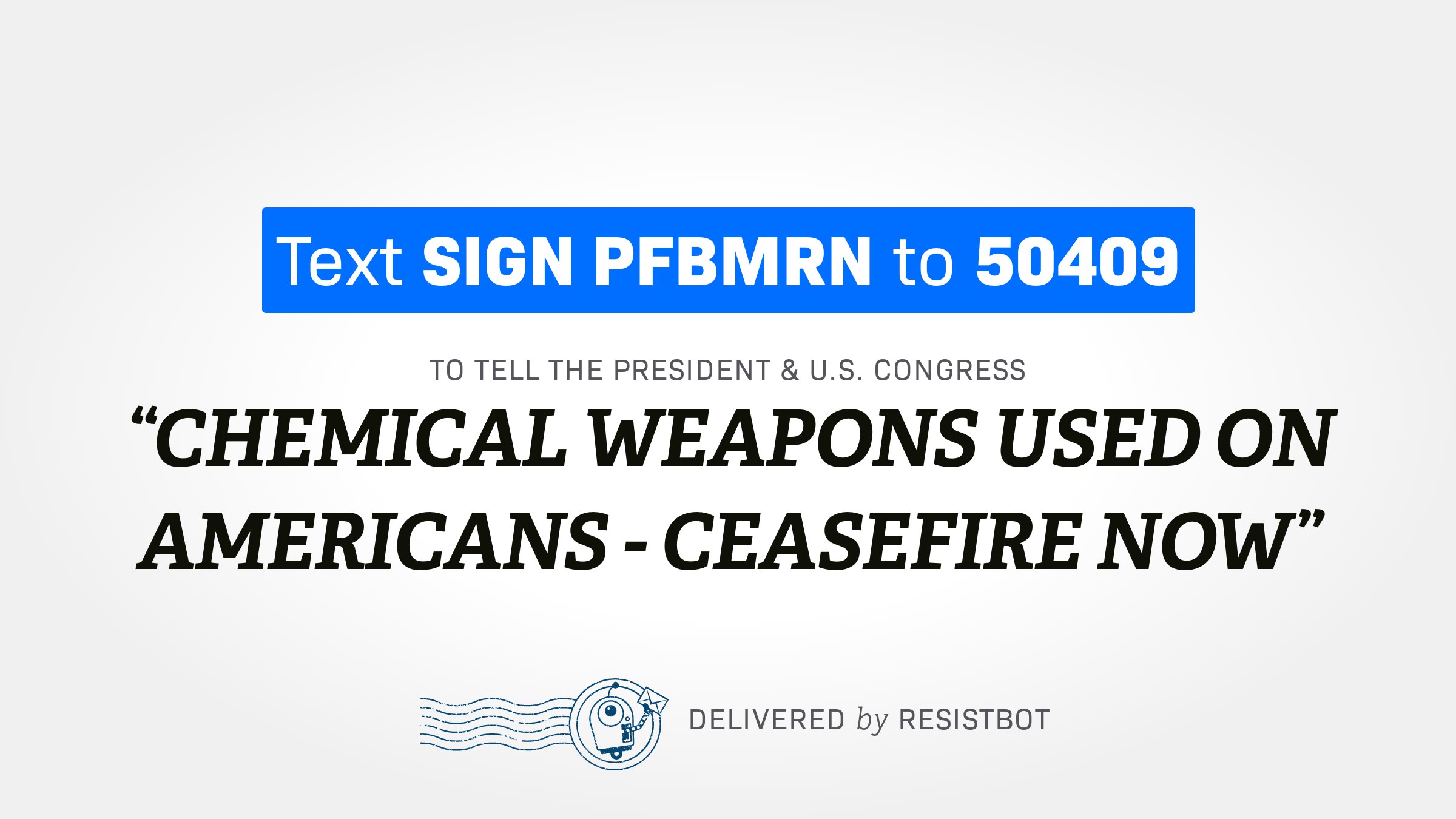 CHEMICAL WEAPONS USED ON AMERICANS – CEASEFIRE NOW