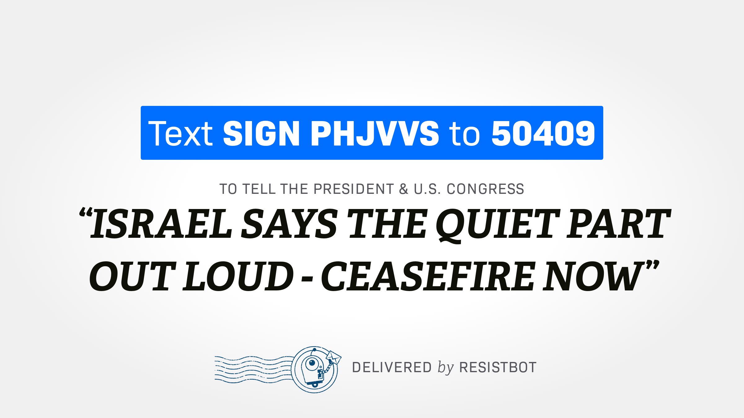 ISRAEL SAYS THE QUIET PART OUT LOUD – CEASEFIRE NOW