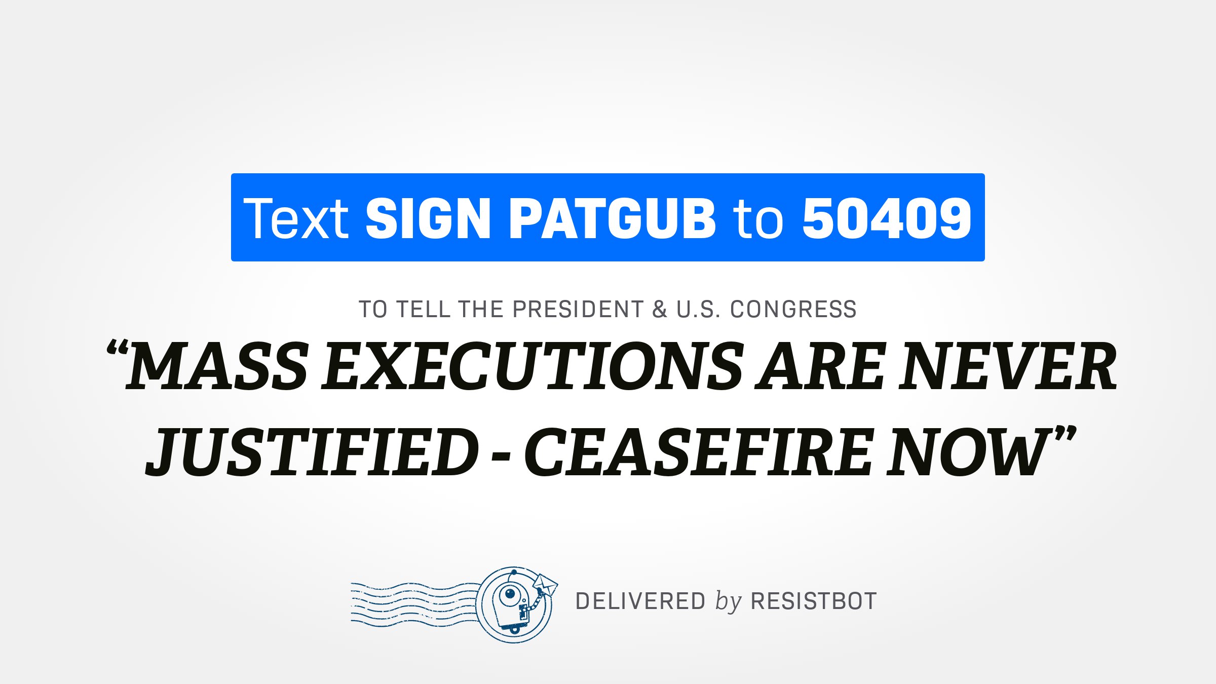 MASS EXECUTIONS ARE NEVER JUSTIFIED – CEASEFIRE NOW