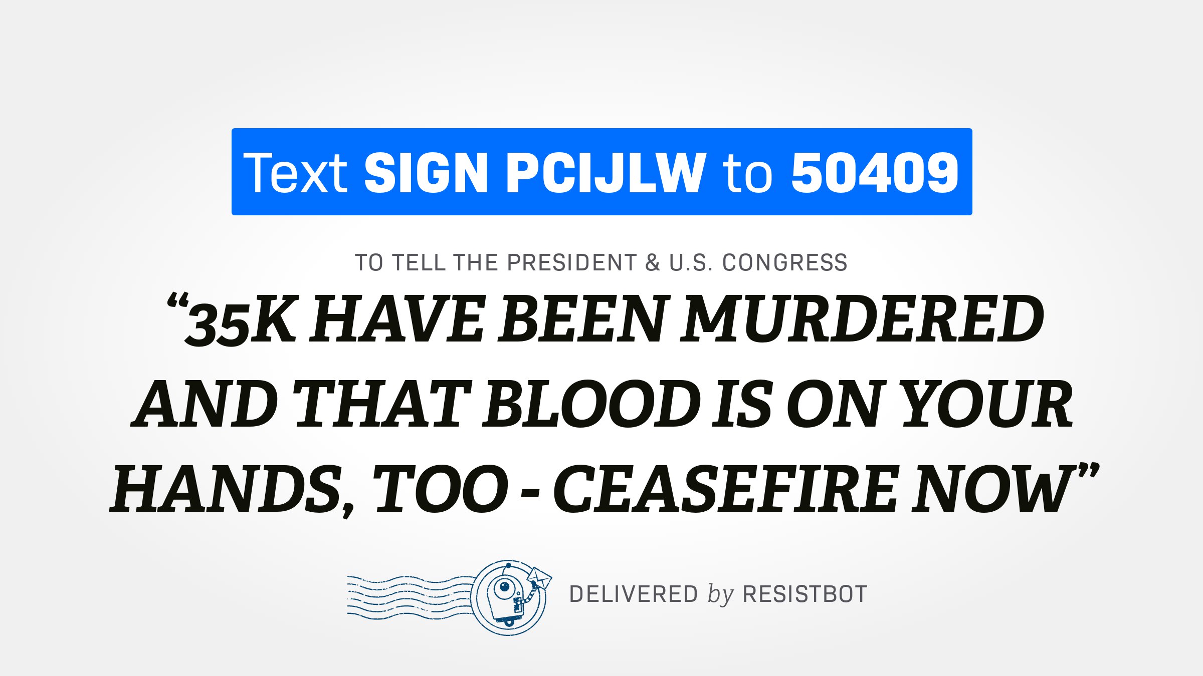 35K HAVE BEEN MURDERED AND THAT BLOOD IS ON YOUR HANDS, TOO – CEASEFIRE NOW