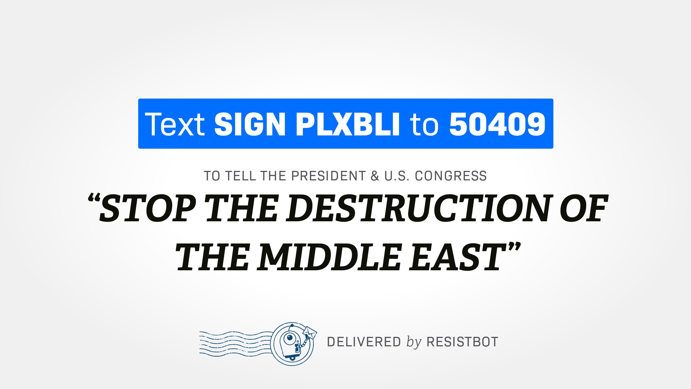 STOP THE DESTRUCTION OF THE MIDDLE EAST