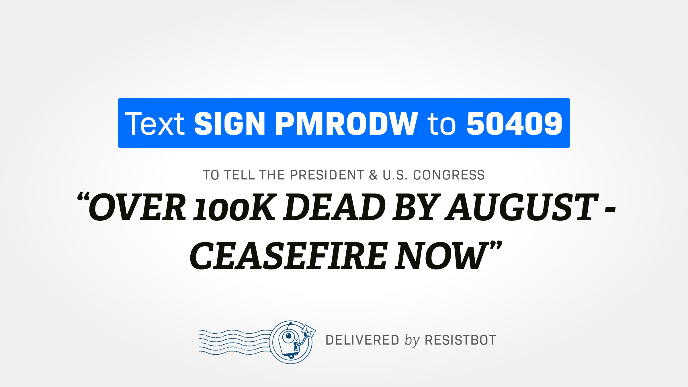 OVER 100K DEAD BY AUGUST – CEASEFIRE NOW