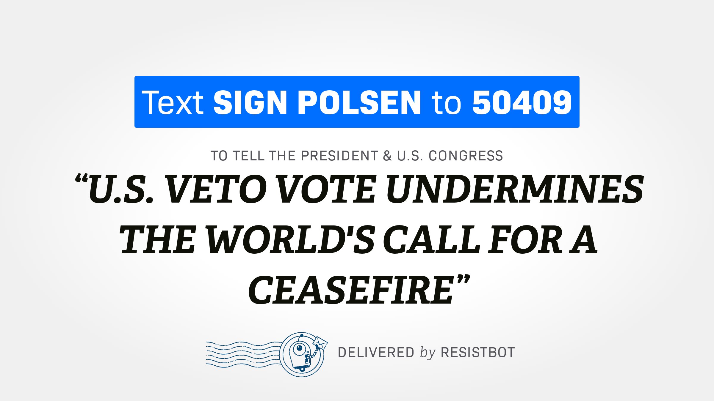 U.S. VETO VOTE UNDERMINES THE WORLD’S CALL FOR A CEASEFIRE