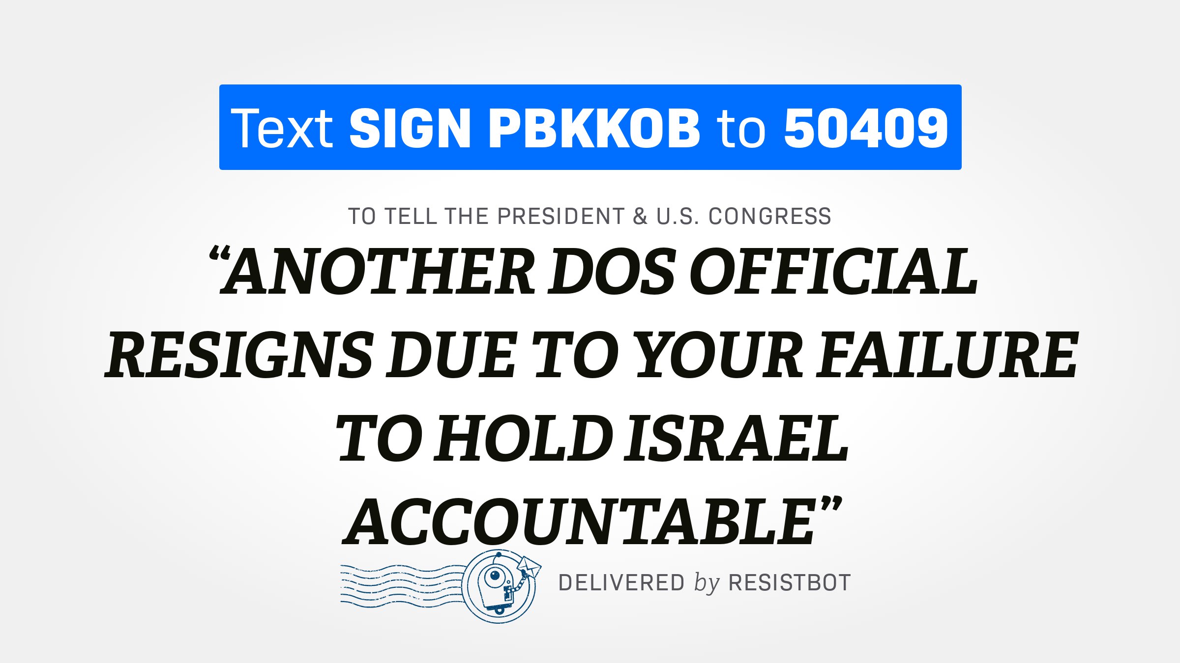 ANOTHER DOS OFFICIAL RESIGNS DUE TO YOUR FAILURE TO HOLD ISRAEL ACCOUNTABLE