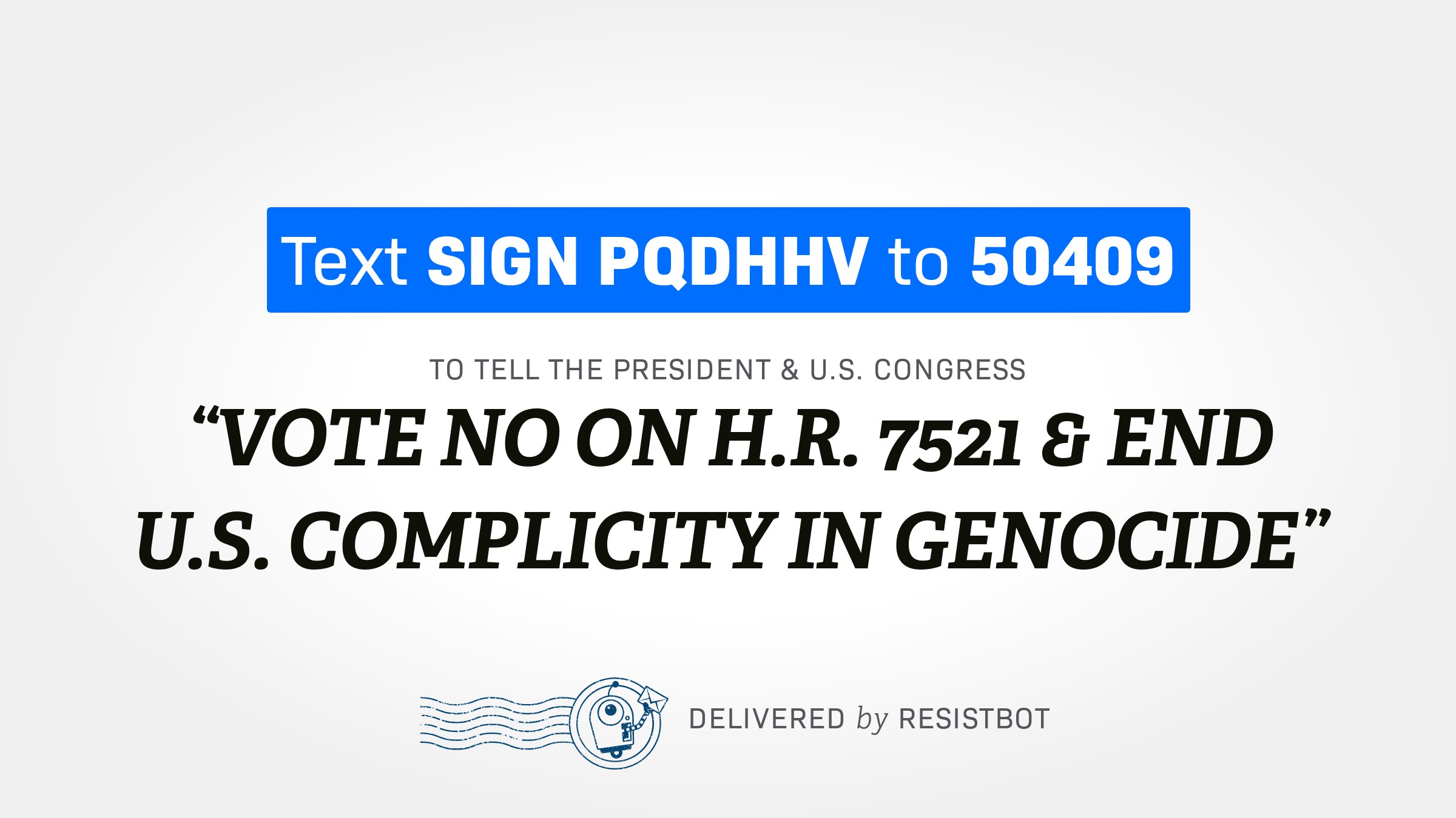 VOTE NO ON H.R. 7521  & END U.S. COMPLICITY IN GENOCIDE