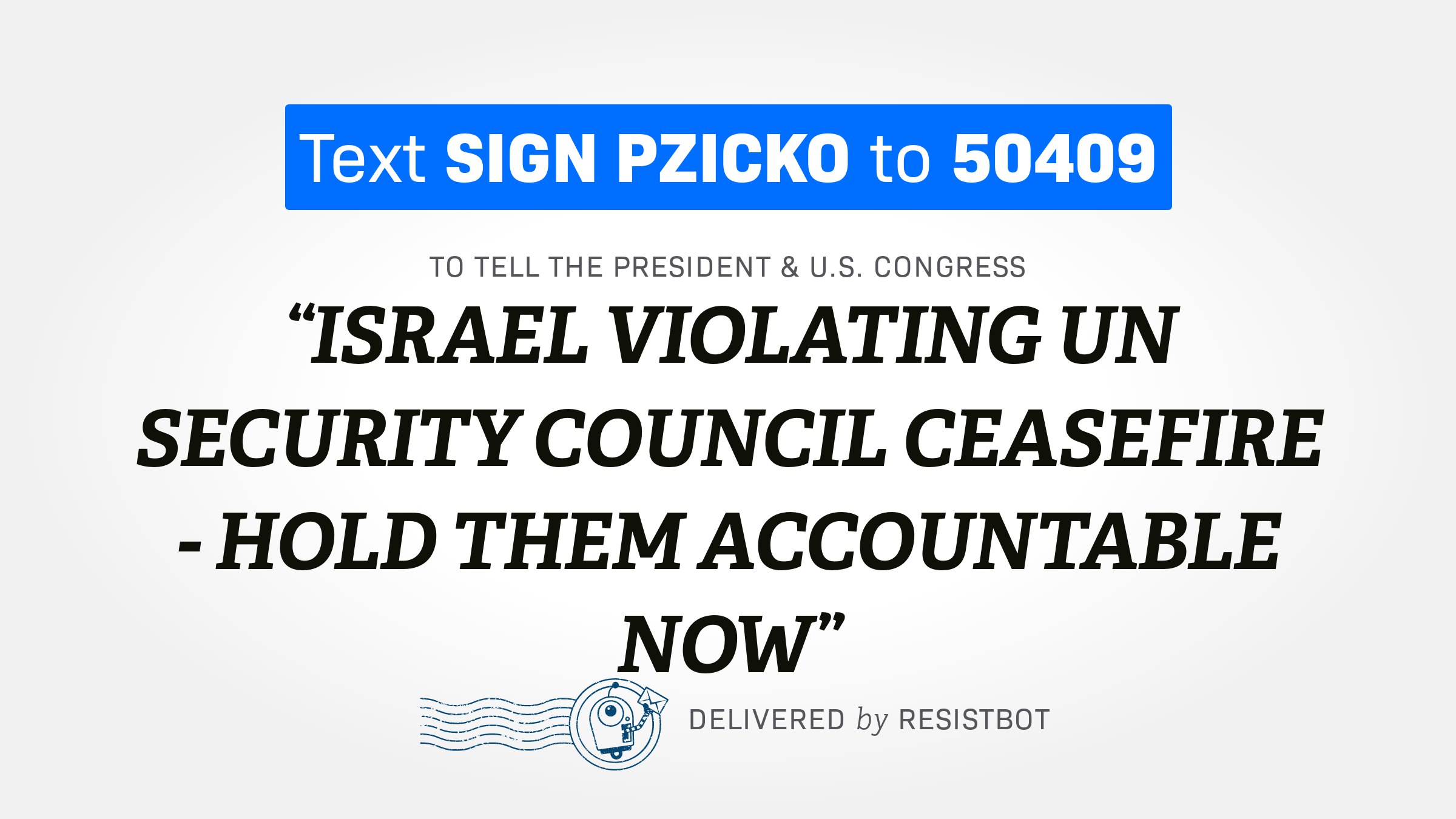 ISRAEL VIOLATING UN SECURITY COUNCIL CEASEFIRE – HOLD THEM ACCOUNTABLE NOW