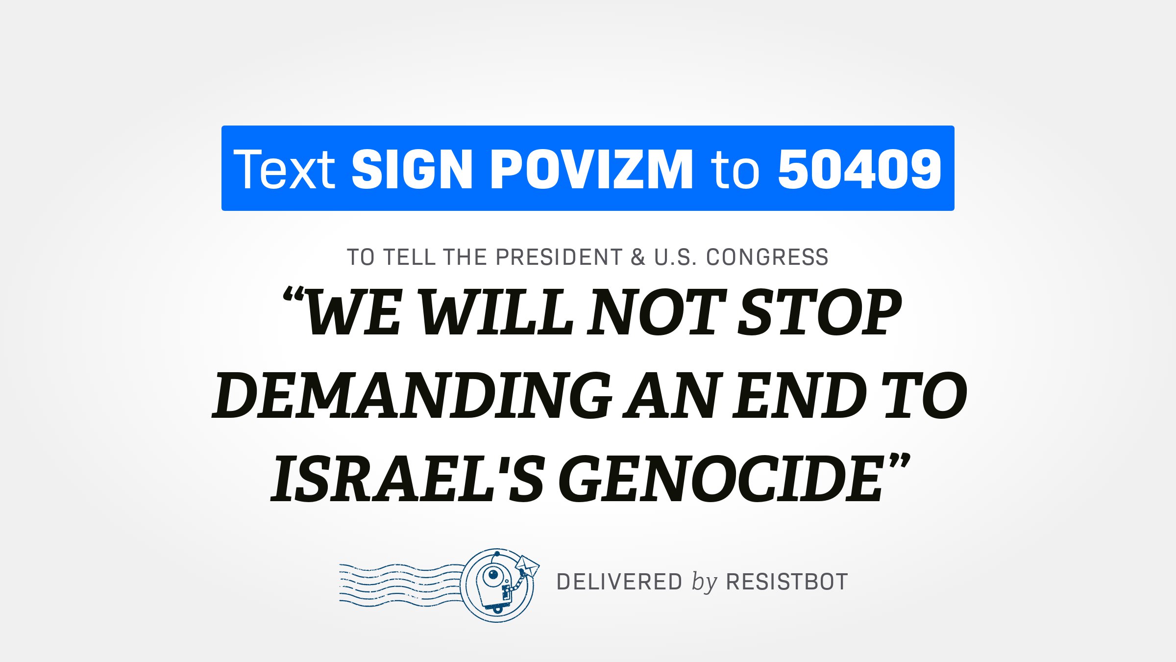 WE WILL NOT STOP DEMANDING AN END TO ISRAEL’S GENOCIDE