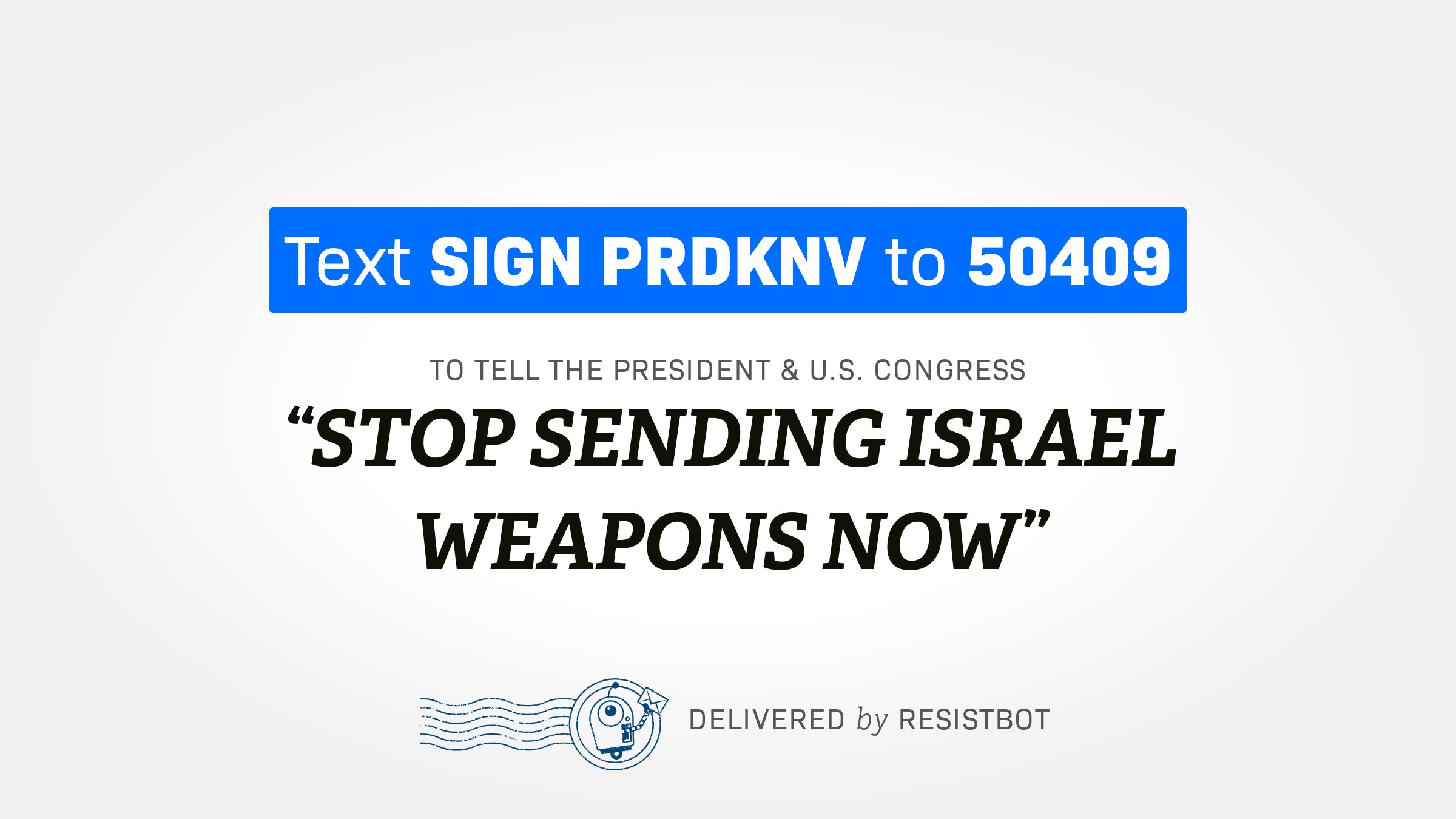 STOP SENDING ISRAEL WEAPONS NOW