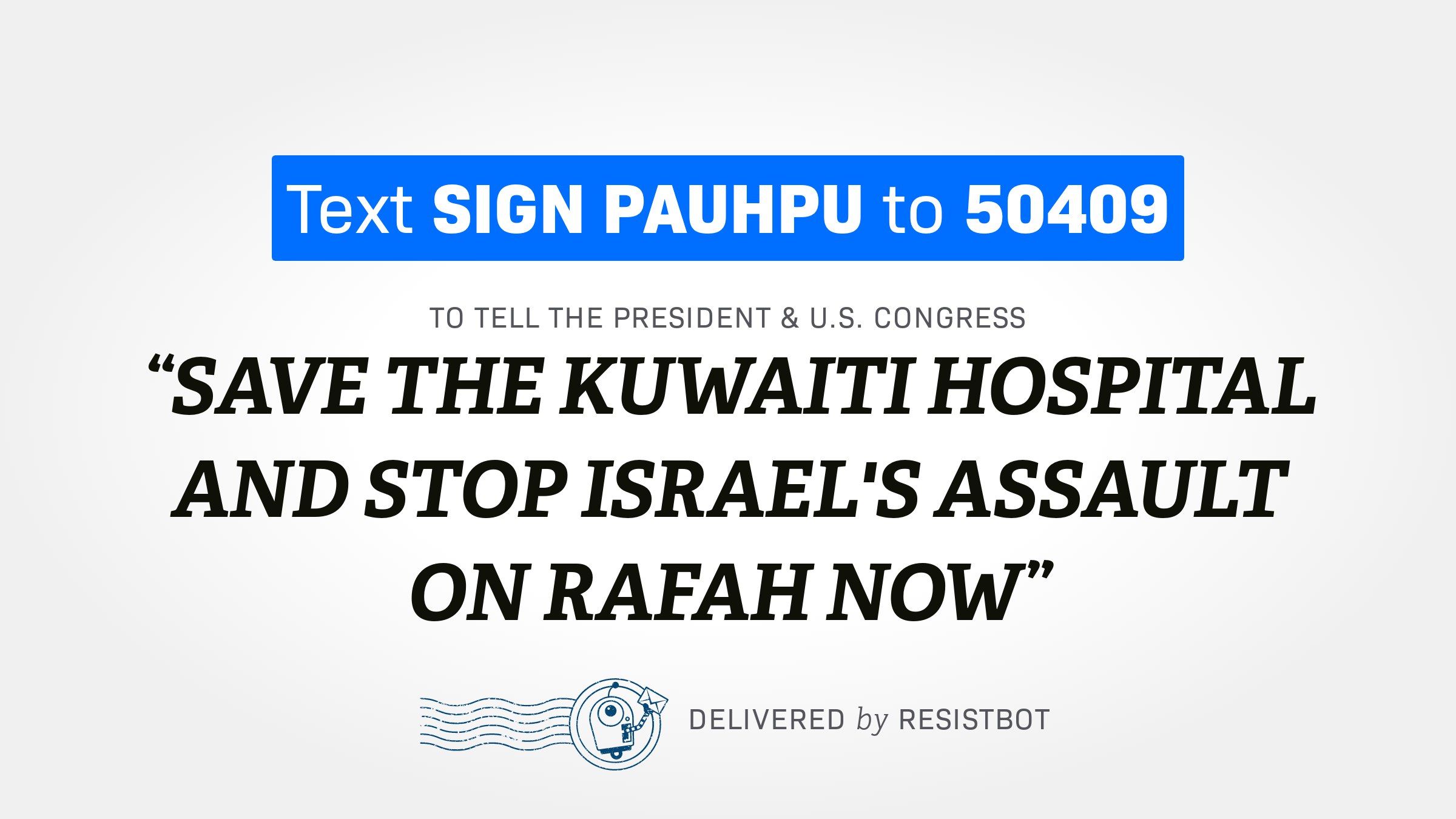 SAVE THE KUWAITI HOSPITAL AND STOP ISRAEL’S ASSAULT ON RAFAH NOW