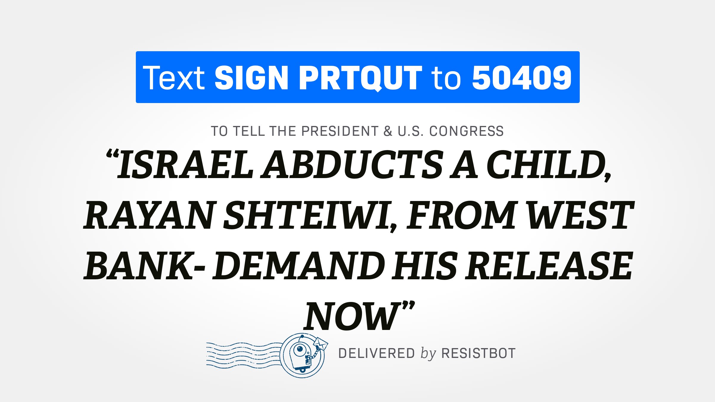 ISRAEL ABDUCTS A CHILD, RAYAN SHTEIWI, FROM WEST BANK- DEMAND HIS RELEASE NOW