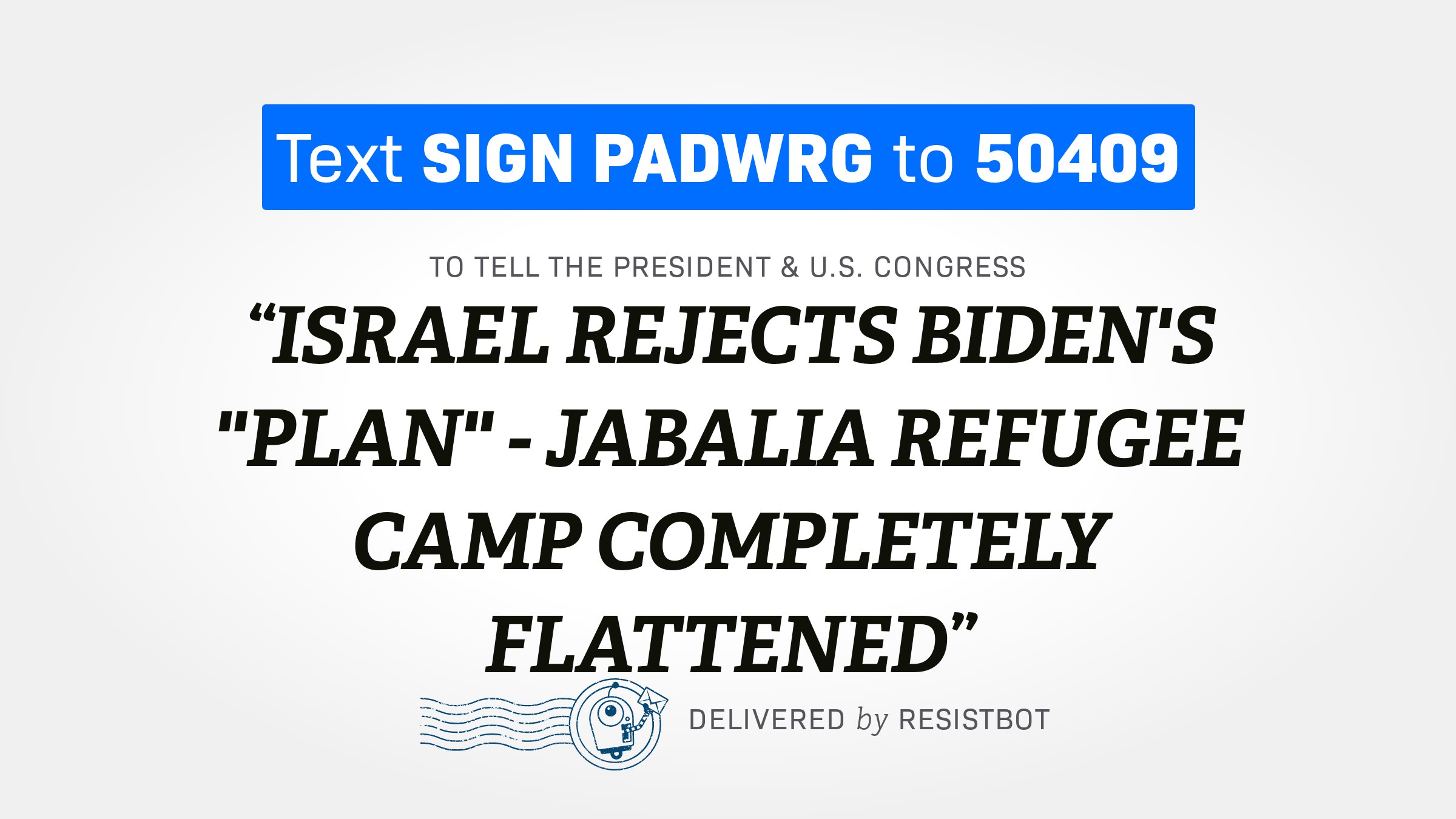 ISRAEL REJECTS BIDEN’S “PLAN” – JABALIA REFUGEE CAMP COMPLETELY FLATTENED