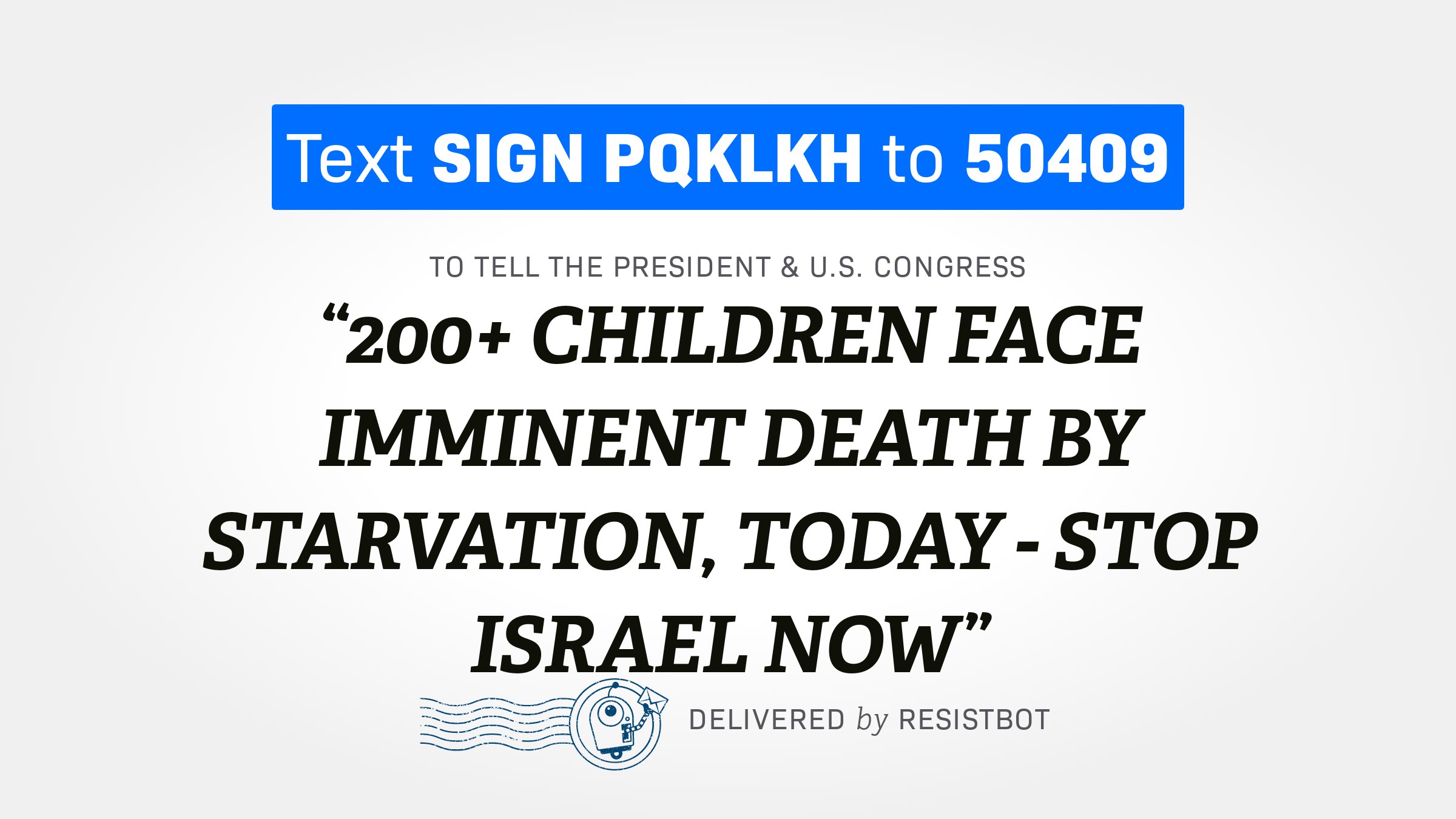 200+ CHILDREN FACE IMMINENT DEATH BY STARVATION, TODAY – STOP ISRAEL NOW