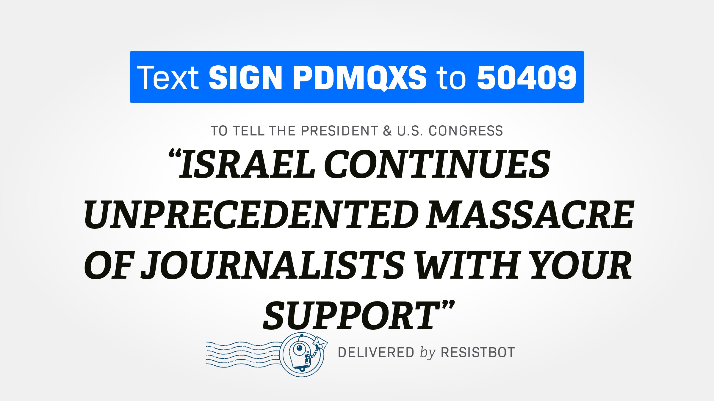 ISRAEL CONTINUES UNPRECEDENTED MASSACRE OF JOURNALISTS WITH YOUR SUPPORT