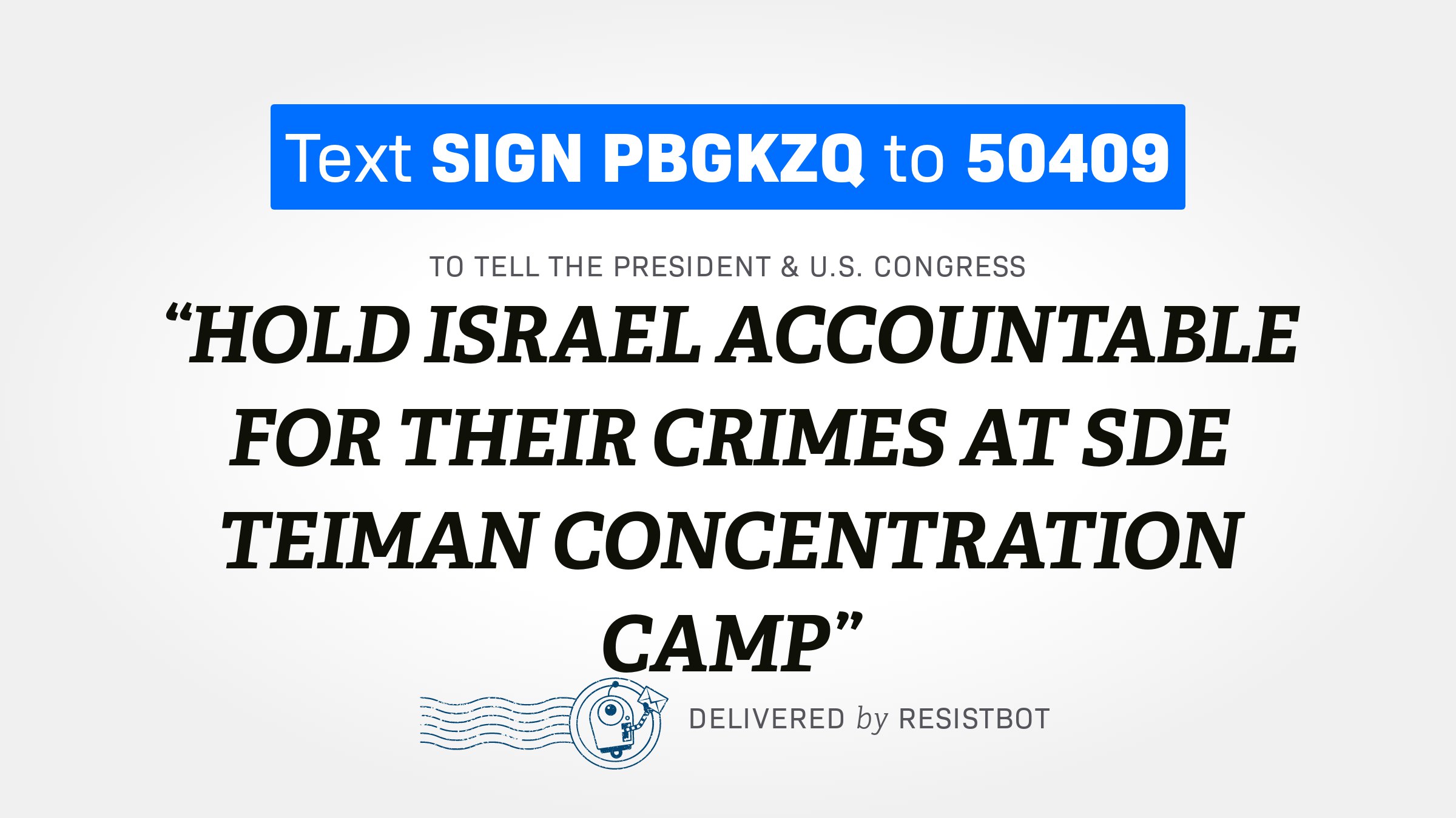 HOLD ISRAEL ACCOUNTABLE FOR THEIR CRIMES AT SDE TEIMAN CONCENTRATION CAMP