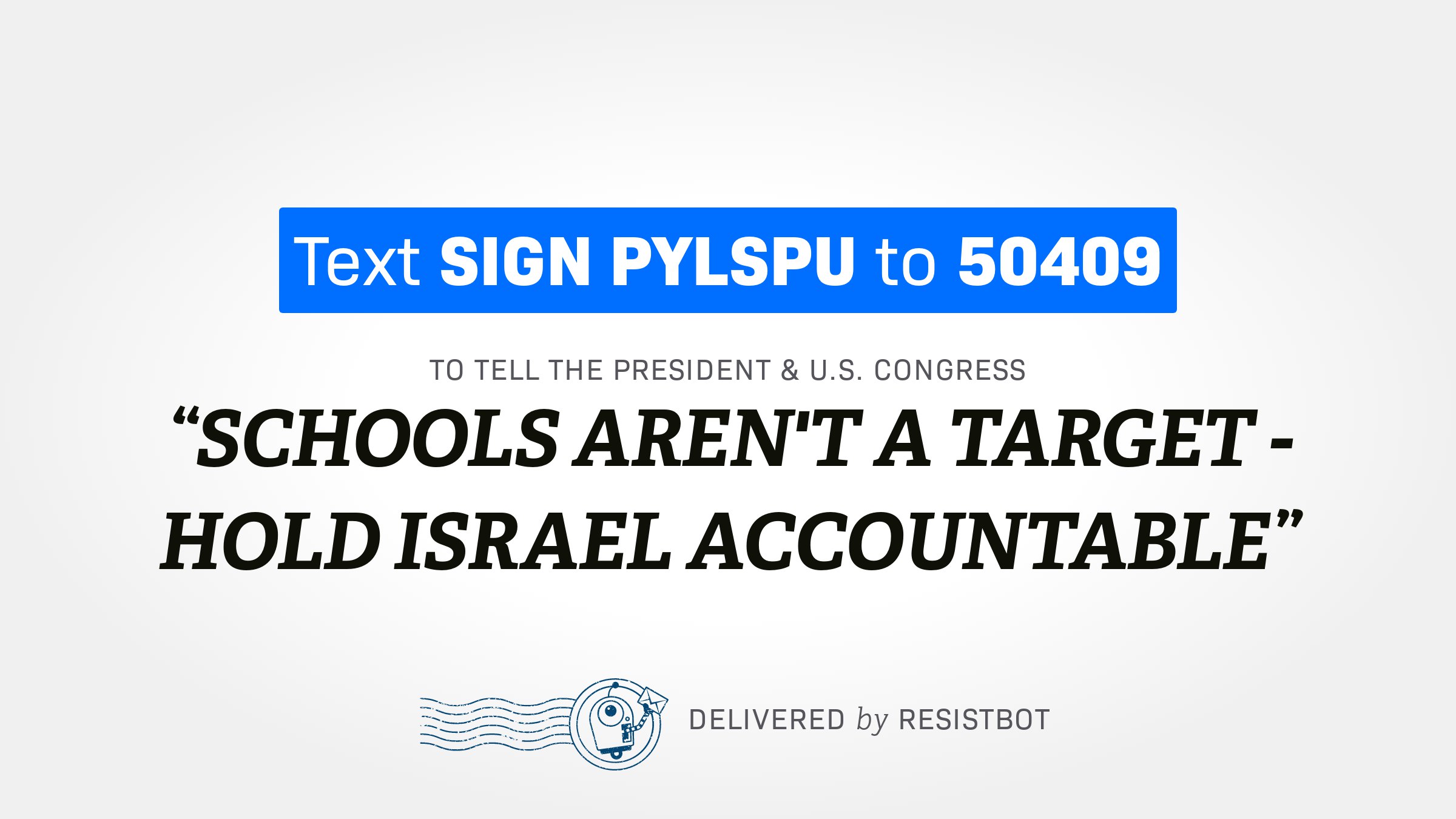 SCHOOLS AREN’T A TARGET – HOLD ISRAEL ACCOUNTABLE