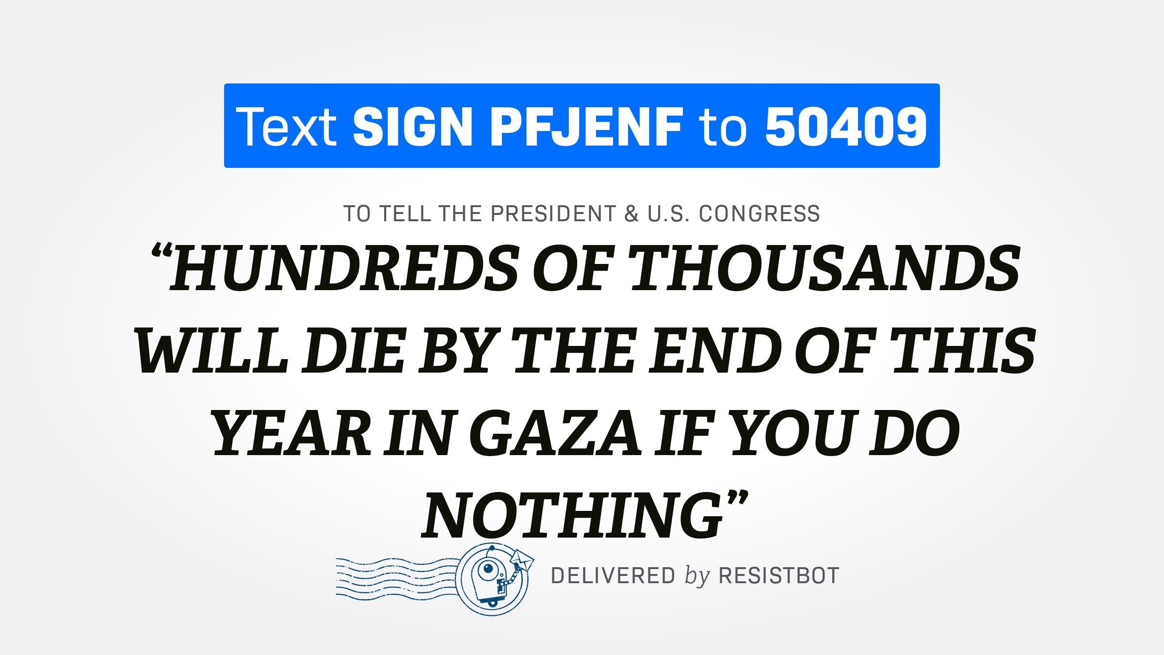 HUNDREDS OF THOUSANDS WILL DIE BY THE END OF THIS YEAR IN GAZA IF YOU DO NOTHING